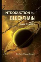 Introduction to Blockchain: with Case Studies 1720283842 Book Cover