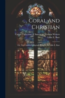 Coral And Christian: Or, The Children's Pilgrim's Progress. By Lillie E. Barr 1022599895 Book Cover