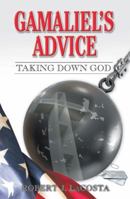 Gamaliel's Advice: Taking Down God 1449796540 Book Cover