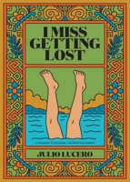 I Miss Getting Lost B0GG8539HL Book Cover
