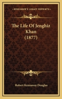 The Life Of Jenghiz Khan 1165530376 Book Cover