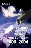A Diary of Four Years of Terrorism and Anti-Semitism: 2000-2004 Volume 2 0595345549 Book Cover