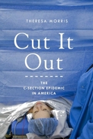 Cut It Out: The C-Section Epidemic in America 0814764126 Book Cover