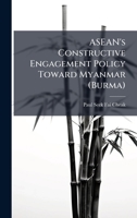 ASEAN's Constructive Engagement Policy Toward Myanmar 1025058437 Book Cover