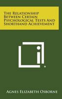 The Relationship Between Certain Psychological Tests and Shorthand Achievement 1258655926 Book Cover