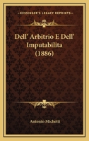 Dell' Arbitrio E Dell' Imputabilita (1886) 1165423448 Book Cover