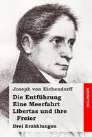 Die Entf�hrung / Eine Meerfahrt / Libertas und ihre Freier: Drei Erz�hlungen 1541067673 Book Cover