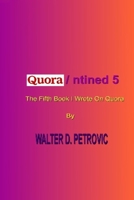Quora/ntined-5: The Fifth Book I Wrote On Quora B08WK2HGSN Book Cover