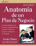 Anatomía de un Plan de Negocio: Una Guía Gradual para Comenzar Inteligentemente, Levantar el Negocio y Asegurar el Futuro de su Companía 0944205488 Book Cover