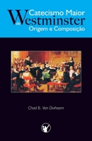 Catecismo Maior de Westminster, Origem e Composição 8562828025 Book Cover