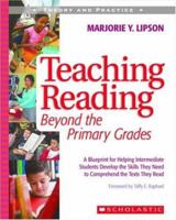Teaching Reading Beyond the Primary Grades: A Blueprint for Helping Intermediate Students Develop the Skills They Need to Comprehend the Texts They Read 0439767571 Book Cover