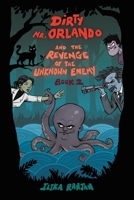 Dirty Mr. Orlando And The Revenge Of The Unknown Enemy: Book 2 1543710913 Book Cover
