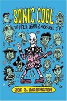 Sonic Cool: The Life and Death of Rock'N'Roll 0634028618 Book Cover