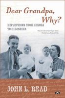 Dear Grandpa, Why?: Reflections from Kokoda to Hiroshima 1743055765 Book Cover