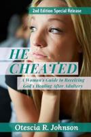 He Cheated 2: A Woman's Guide to Receiving God's Healing After Adultery 1729182801 Book Cover