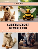 Amigurumi Crochet Treasures Book: Discover 24 Precious Keychains, Stuffed Animals, and More B0CS3JWBMQ Book Cover