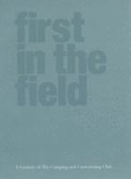 First in the Field: A Century of The Camping and Caravanning Club 095416590X Book Cover