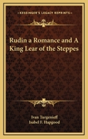 Rudin a Romance and A King Lear of the Steppes 1286919843 Book Cover