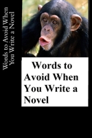 Words to Avoid When You Write a Novel 150051408X Book Cover