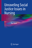 Unraveling Social Justice Issues in Nursing 3032265118 Book Cover