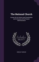 The National Church: Essays On Its History And Constitution, And Criticisms Of Its Present Administration 1357907915 Book Cover
