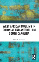 West African Muslims in Colonial and Antebellum South Carolina 1041068646 Book Cover
