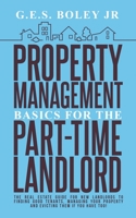 Property Management Basics for the Part-Time Landlord: The real estate guide for new landlords to finding Good tenants Managing your property and evicting them if you have too! B08F9K76SN Book Cover