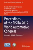 Proceedings of the FISITA 2012 World Automotive Congress: Volume 6: Vehicle Electronics 3662523167 Book Cover