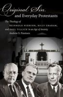 Original Sin and Everyday Protestants: The Theology of Reinhold Niebuhr, Billy Graham, and Paul Tillich in an Age of Anxiety 1469604574 Book Cover
