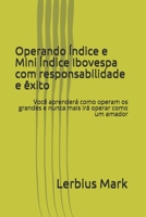 Operando �ndice e Mini �ndice Ibovespa com responsabilidade e �xito: Voc� aprender� como operam os grandes e nunca mais ir� operar como um amador B096LTWCNR Book Cover