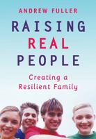 Raising Real People: Creating a Resilient Family 0864314248 Book Cover