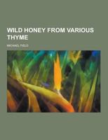 Wild Honey From Various Thyme 1021187895 Book Cover