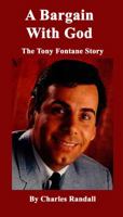 A Bargain With God: The Tony Fontane Story 0988714566 Book Cover