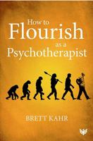 How to Flourish as a Psychotherapist 1912691035 Book Cover