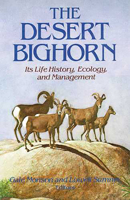 The Desert Bighorn: Its Life History, Ecology, and Management 0816507139 Book Cover