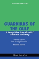 Guardians of the Gulf: A Deep Dive into the GCC Defence Industry 1787950832 Book Cover