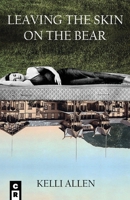 Leaving The Skin On The Bear 1949540316 Book Cover