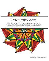 Symmetry Art: Adult Coloring Book: 30 New Designs of Radial Symmetry 1519642733 Book Cover