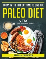 Today is the perfect time to give the Paleo diet a try: How Paleo Diet Works 180438528X Book Cover