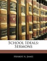 School Ideals: Sermons 1144524334 Book Cover