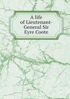 A Life Of Lieutenant-general Sir Eyre Coote, K.b 1016437595 Book Cover