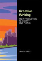 Creative Writing: An Introduction to Poetry and Fiction 1457661675 Book Cover