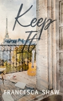 Keep It: An Enemies to Lovers, Workplace Romance, Set in Paris (It Girls) 1068723807 Book Cover