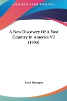 A New Discovery Of A Vast Country In America V2 1437461824 Book Cover