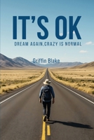 It's OK: Dream Again, Crazy is Normal B0GSHWQSK8 Book Cover