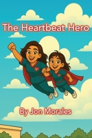 The Heartbeat Hero: My Mom The Nurse B0G8GBHWC8 Book Cover