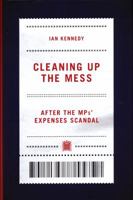 Cleaning up the Mess: After the MPs' Expenses Scandal 1785904949 Book Cover