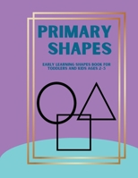 PRIMARY SHAPES: Early Learning Shapes Book for Toddlers and Kids Ages 2–5 B0FHGWFHX1 Book Cover