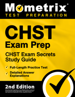 CHST Exam Prep - CHST Exam Secrets Study Guide, Full-Length Practice Test, Detailed Answer Explanations [2nd Edition] 1516719220 Book Cover