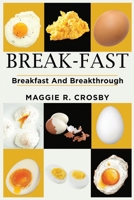 BREAK-FAST: Breakfast And Breakthrough B0DS9DJ5JQ Book Cover